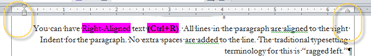 You can have Right-Aligned text (Ctrl+R). All lines in the paragraph are aligned to the right Indent for the paragraph. No extra spaces are added to the line. The traditional typesetting terminology for this is “ragged left.”