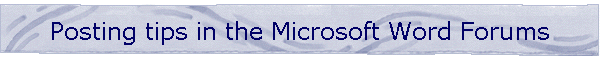 Netiquette - Posting tips in the Microsoft Word news groups