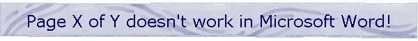 Page X of Y doesn't work in Microsoft Word!