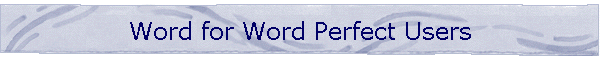 Word for Word Perfect Users
