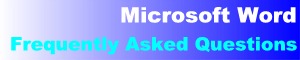 Microsoft Word - Frequently Asked Questions - click to go to the question list.